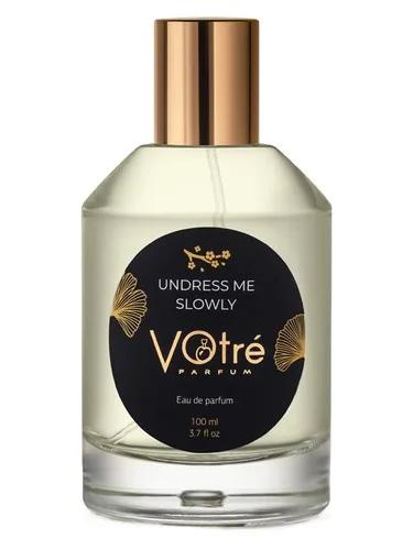 Undress Me Slowly — Votre Parfum