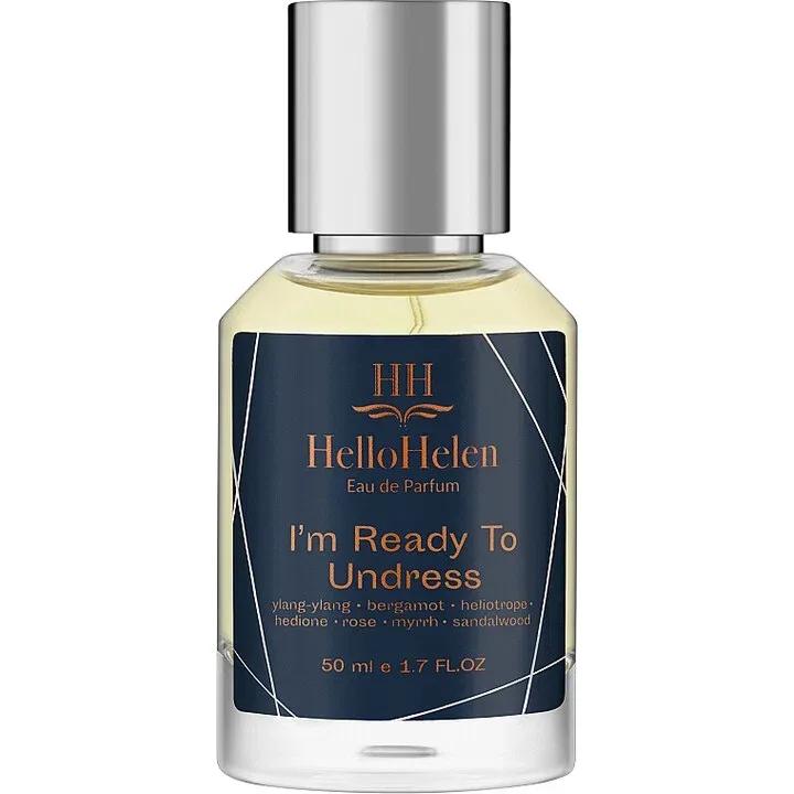 I'm Ready To Undress — HelloHelen