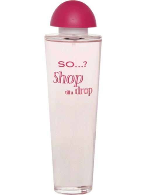 So...? Shop Till You Drop — So....? Fragrance