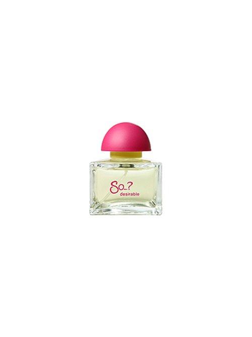 So...? Desirable — So....? Fragrance